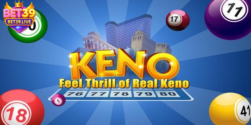 Chơi Keno trực tuyến tiện lợi mọi lúc mọi nơi