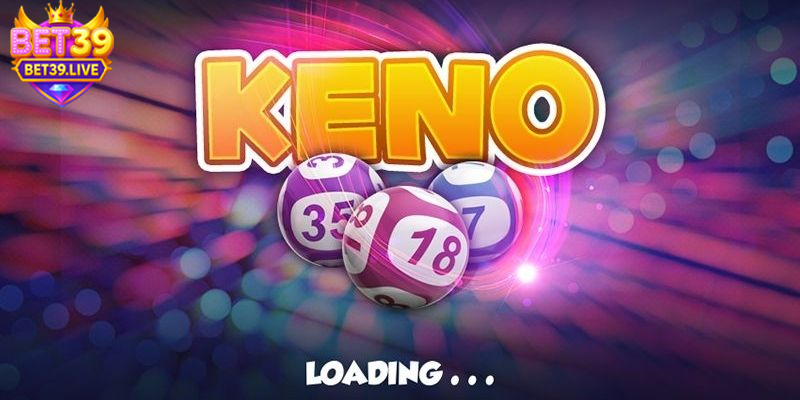 Keno cơ hội thắng lớn với nhiều lựa chọn đa dạng