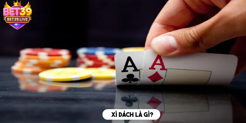 Xì dách là gì được nhiều người yêu thích giải trí